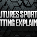 What is Futures Betting? How to Read & Bet Futures
