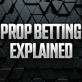 What is Prop Betting? How Prop Bets Work, Types & Examples